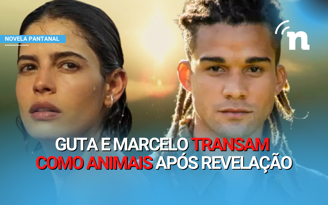 Novela Pantanal Guta avança em Marcelo e implora por noite de amor