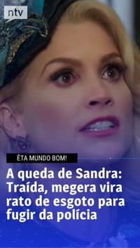 Êta Mundo Bom!: Traída, Sandra vira rato de esgoto para fugir da polícia