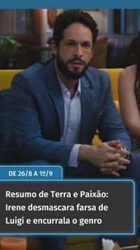 Resumo de Terra e Paixão: Irene desmascara farsa de Luigi e encurrala o genro