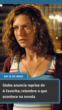 Globo anuncia reprise de A Favorita; relembre o que acontece na novela