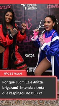 Por que Ludmilla e Anitta brigaram? Entenda a treta que respingou no BBB 22