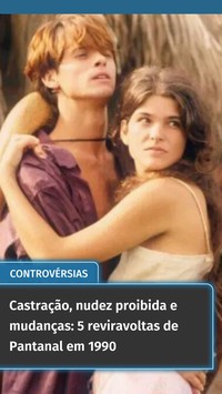 Castração, nudez proibida e mudanças: 5 reviravoltas de Pantanal em 1990