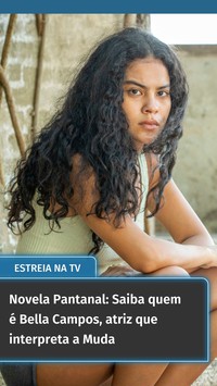 Novela Pantanal: Saiba quem é Bella Campos, atriz que interpreta a Muda
