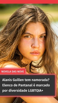 Alanis Guillen tem namorada? Elenco de Pantanal é marcado por diversidade LGBTQIA+