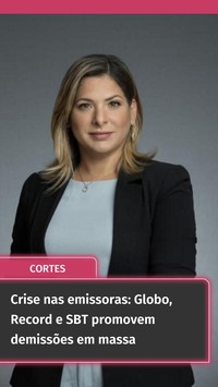 Crise nas emissoras: Globo, Record e SBT promovem demissões em massa