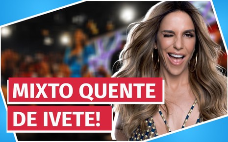 Thumb com foto de Ivete no Estação Globo ao fundo e montagem com a cantora na frente