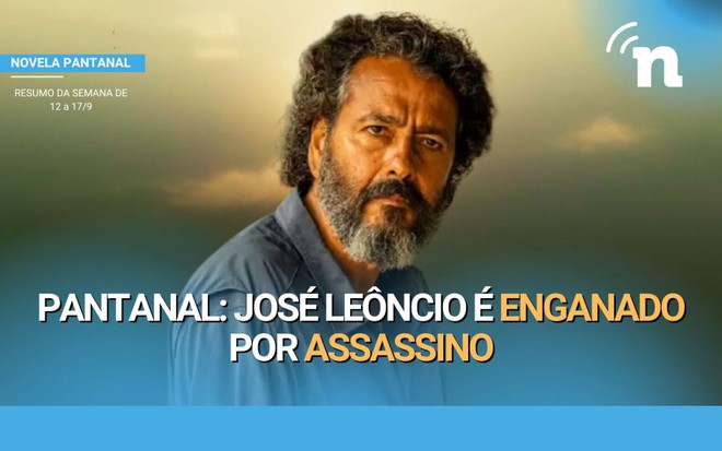 Pantanal: José Leôncio é enganado por assassino