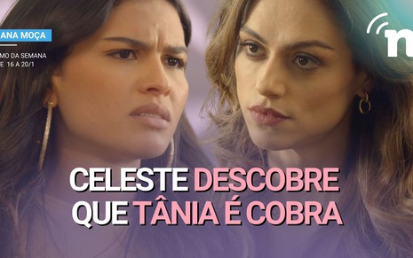 Celeste (Allana Lopes) descobre que Tânia (Ana Paula Valverde) é Cobra, uma criminosa