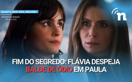 Flávia fica desolada e furiosa ao descobrir que Paula é sua mãe biológica que a abandonou quando bebê