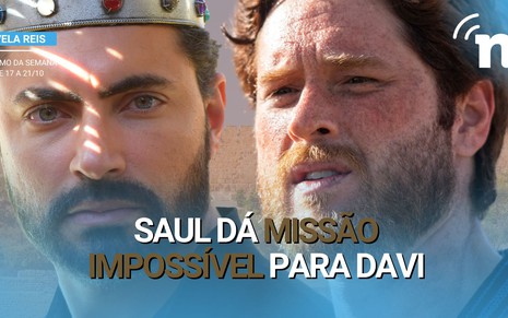 Saul (Carlo Porto) arma mais uma arapuca para Davi (Cirillo Luna) na nova semana da novela Reis