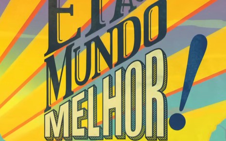 Tudo Sobre - Êta Mundo Melhor!