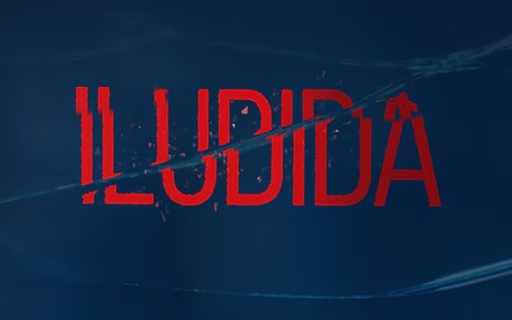 Tudo Sobre - Iludida