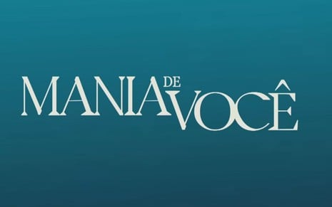 Tudo Sobre - Mania de Você